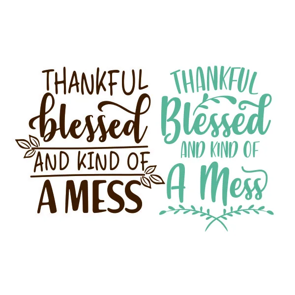 Thankful Blessed and Kind of a Mess SVG Cuttable Design