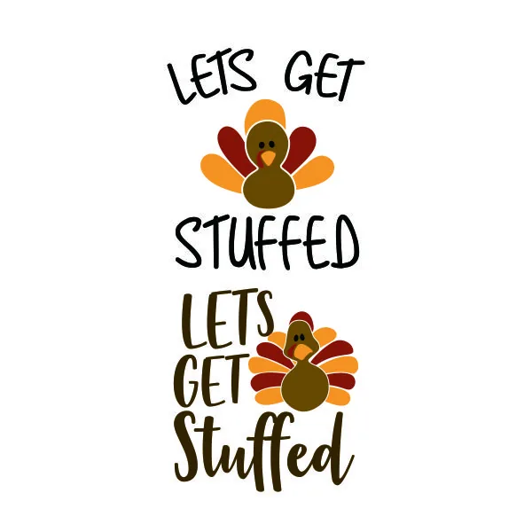Thanksgiving Let's Get Stuffed Turkey SVG Cuttable Design