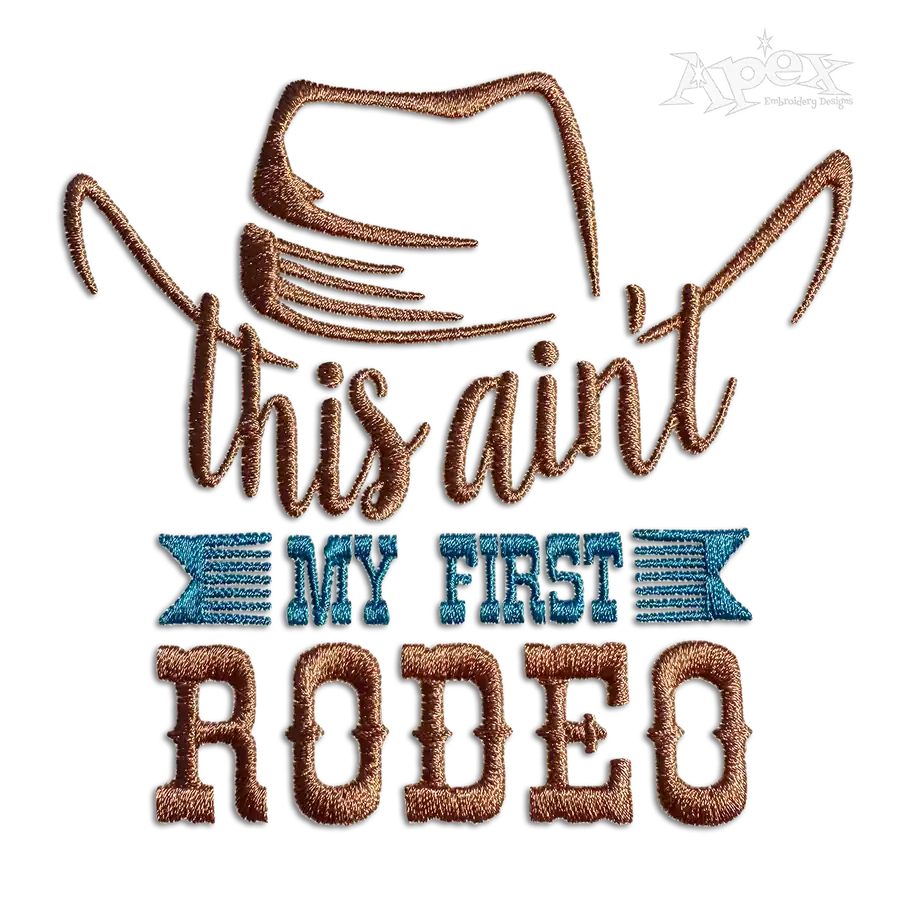 This Aint'My First Rodeo Texas Country Western Idea 1st Machine Embroidery Designs.