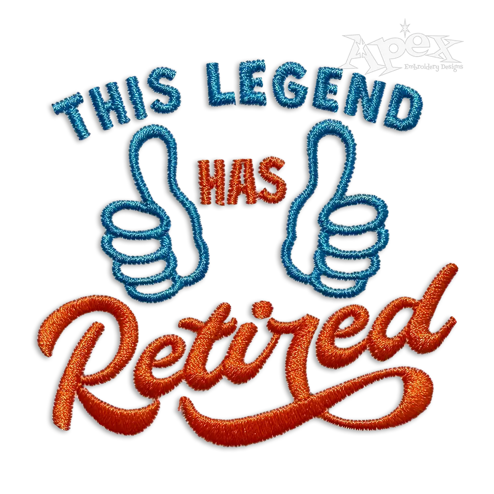 This Legend has Retired Machine Embroidery Design | Apex
