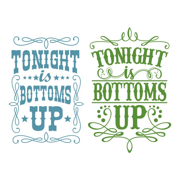 Tonight is Bottoms Up SVG Cuttable Design