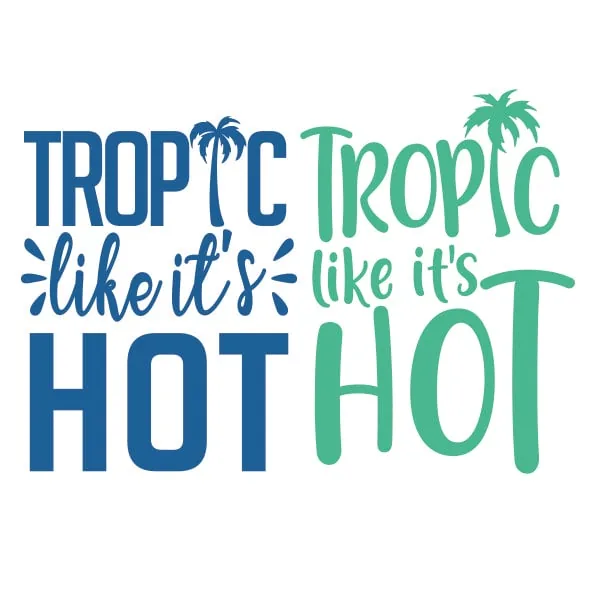 Tropic Like It's Hot SVG Cuttable Design