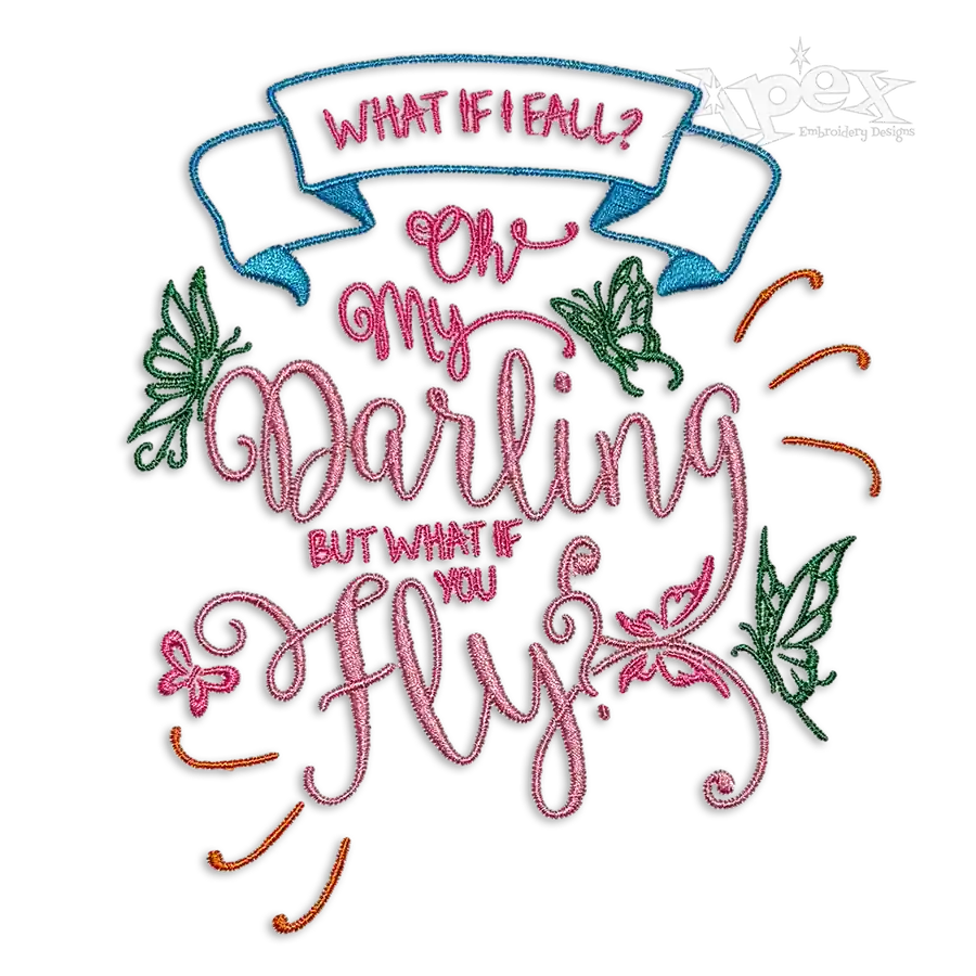 What If I Fall Oh,My Darling But What If You Fly Embroidery Design