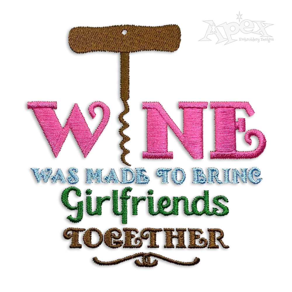 Wine Bring Girlfriends Best Friends Together Machine Embroidery Design by Apex