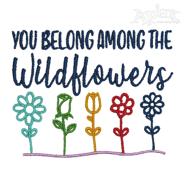 You Belong Among The Wildflowers Embroidery Design