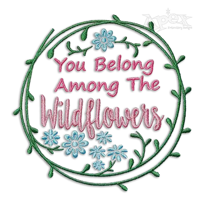 You Belong Among The Wildflowers Machine Embroidery Designs