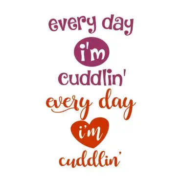 Every Day I'm Cuddlin' SVG Cuttable Designs