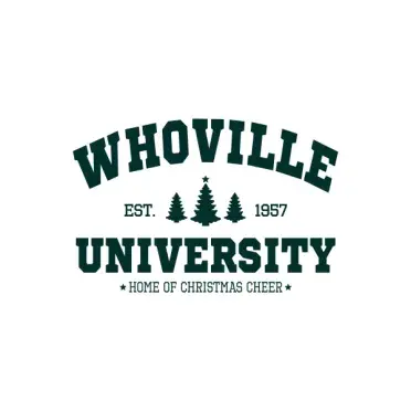 Whoville University est. 1957 Home of Christmas Cheer