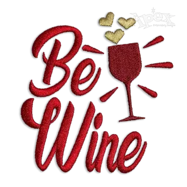 Be Wine -  Mine Valentine Day Machine Embroidery Design - Apex