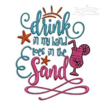 Drink in My Hand Toes in the Sand Embroidery Design