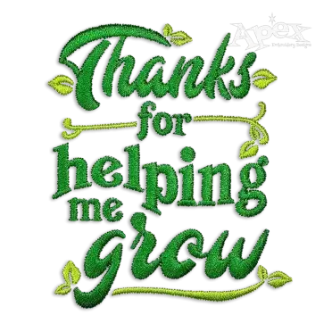 Thank You For Helping Me Grow Machine Embroidery Design Apex