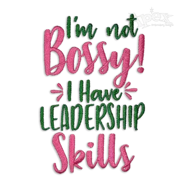 ​I'm Not Bossy I Have Leadership Skills Embroidery Designs