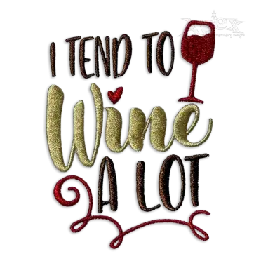 I Tend to Wine A Lot Machine Embroidery Design by Apex
