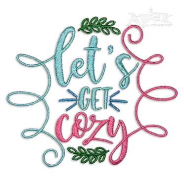Let's Get Cozy Machine Embroidery Design by Apex