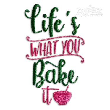 Life's What You Bake It Cooking Baker Machine Embroidery Designs