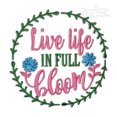Live Life in Full Bloom Plants Flowers Machine Embroidery Design by Apex