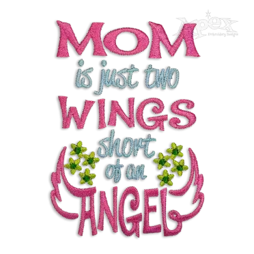 Mom is Just Two Wings Short of an Angel Embroidery Design