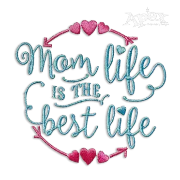 Mom Life is the Best Life Machine Embroidery Design - Apex
