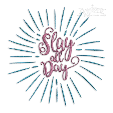 Slay All Day Machine Embroidery Design by Apex