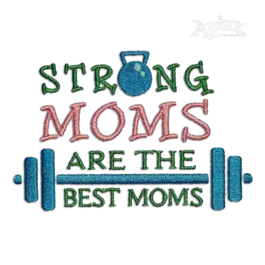 Strong Moms are the Best Machine Embroidery Design - Apex
