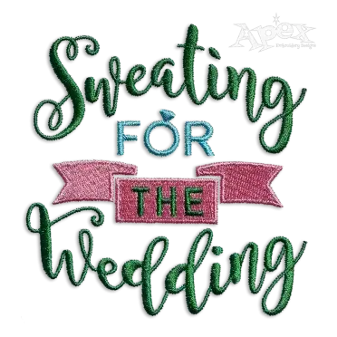 Sweating For The Wedding Machine Embroidery Design