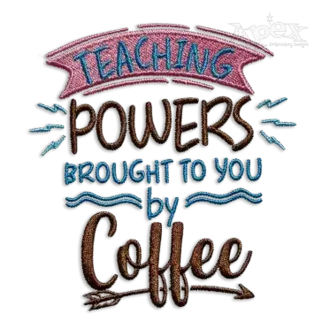 Teaching Powers Brought to You by Coffee Embroidery Design
