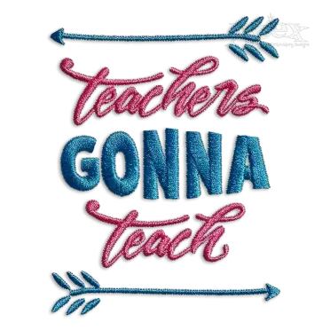 Teachers Gonna Teach Machine Embroidery Design - Apex