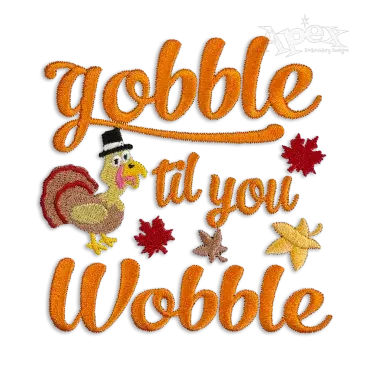 Gobble Til You Wobble Thanksgiving Day Embroidery Designs
