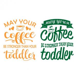 Download May Your Coffee Be Stronger Than Your Toddler Cuttable Design Apex Embroidery Designs Monogram Fonts Alphabets