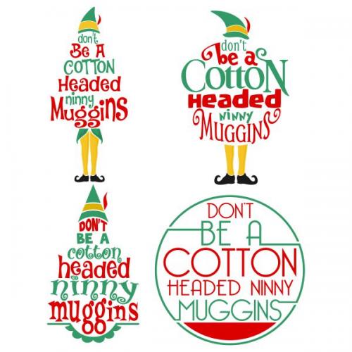 Elf Don't Be A Cotton Headed Ninny Muggins Cuttable Designs