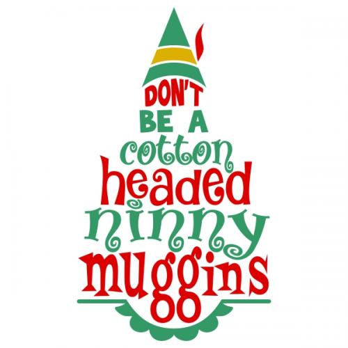 Don't Be A Cotton Headed Ninny Muggins Cuttable Designs