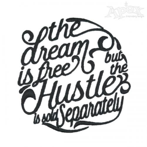 The Dream is Free Hustle Embroidery Designs