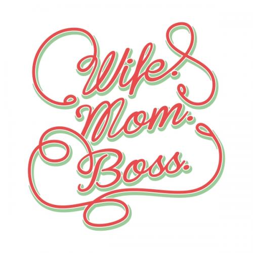 Wife Mom Boss SVG Cuttable Designs