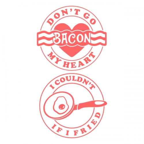 Don't Go Bacon - My Heart SVG Cuttable Designs