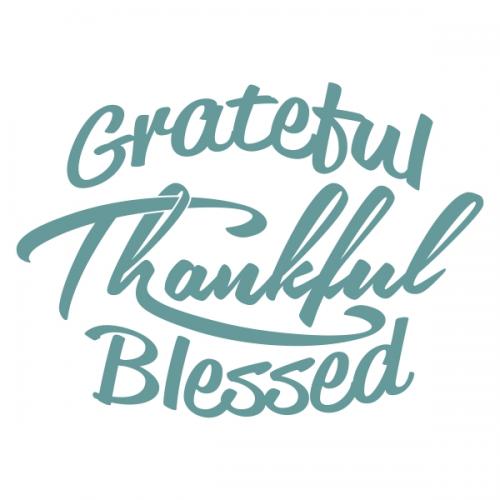Grateful - Thankful - Blessed SVG Cuttable Designs