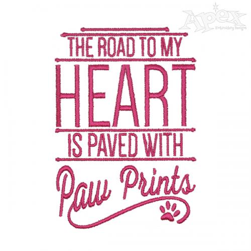 The Road to My Heart is Pawed with Paw Prints Embroidery Designs
