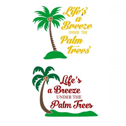 Life Breeze Palm Trees SVG Cuttable Designs