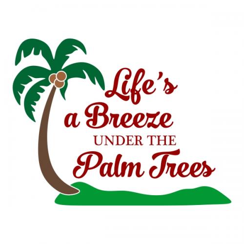 Life Breeze Palm Trees SVG Cuttable Designs