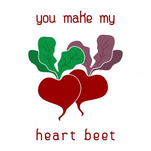 You Make My Heart Beet SVG Cuttable Designs