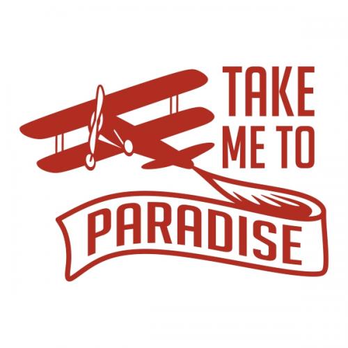 Take Me To Paradise SVG Cuttable Designs