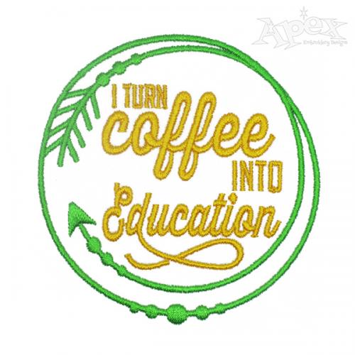 Coffee into Education Embroidery Design