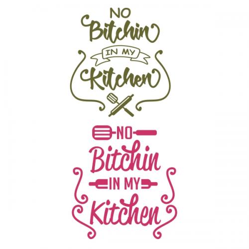 No Bitchin' In My Kitchen SVG Cuttable Design