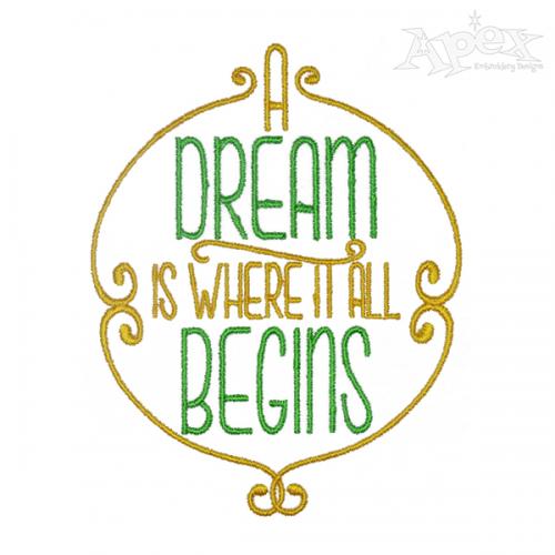 Dream is Where It All Begins Embroidery Design