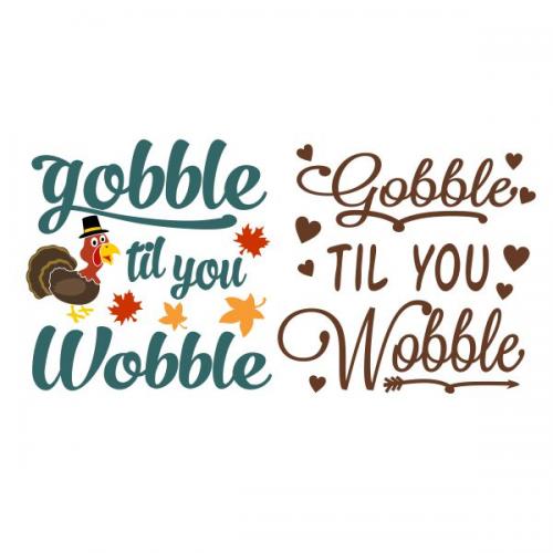 Gobble Til You Wobble Cuttable Design Apex Designs & Fonts