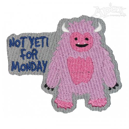 Not Yeti For Monday Embroidery Design