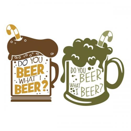 Do You Beer What I Beer? SVG Cuttable Design