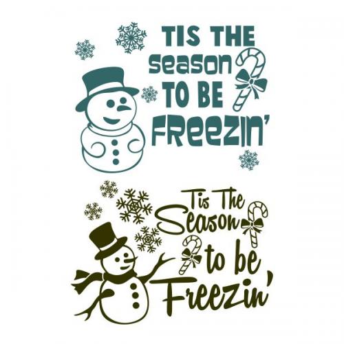 Tis' The Season To Be Freezin' SVG Cuttable Design