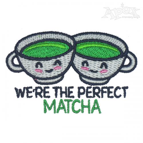 We're the Perfect Matcha Embroidery Design