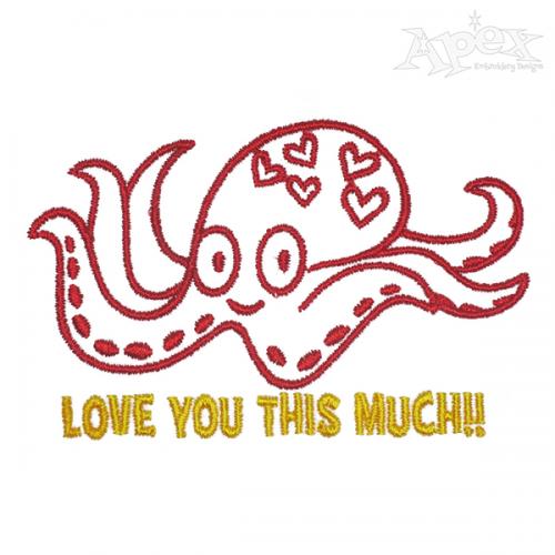 Love You This Much Octopus Embroidery Design