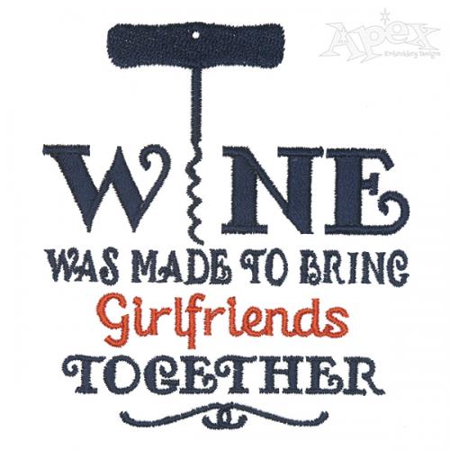 Wine Bring Girlfriends Together Embroidery Design
